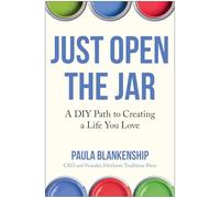 Just Open the Jar: A Diy Path to Creating a Life You Love