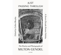 Just Passing Through: A Seven-Decade Roman Holiday; The Diaries and Photographs of Milton Gendel