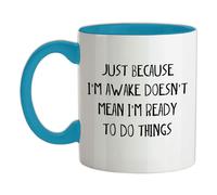 Just Perché I'M Awake Non Ready To Fare Things - Ceramica Mug - Divertente Lazy
