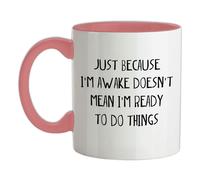 Just Perché I'M Awake Non Ready To Fare Things - Ceramica Mug - Divertente Lazy