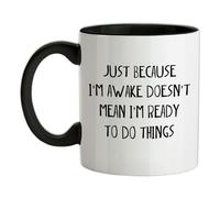 Just Perché I'M Awake Non Ready To Fare Things - Ceramica Mug - Divertente Lazy