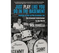 Just Play Like You Do in the Basement: Coming of Age as the Drummer for the Greatest Entertainer in the World