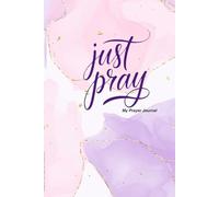 Just Pray: My Prayer Journal