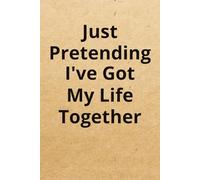 Just Pretending I've Got My Life Together Productivity Planner/ Life Planner/ Life Tracker/ Journal