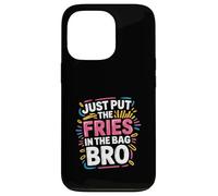 Just Put The Fries In The Bag Bro Cliente affamato ----- Custodia per iPhone 13 Pro