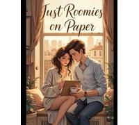 Just Roomies on Paper: A Fake Marriage Roommate Romance with Second Chances and Real Feelings