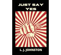 Just Say Yes: Book One, The Centé Conspiracy Trilogy
