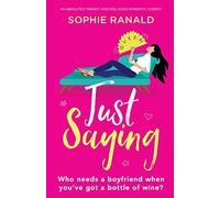 Just Saying: An absolutely perfect and feel-good romantic comedy