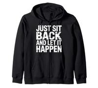 Just Sit Back And Let It Happen - Felpa con Cappuccio