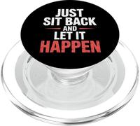 Just Sit Back And Let It Happen - PopSockets PopGrip per MagSafe