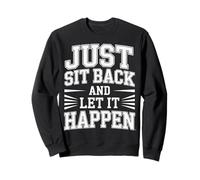 Just Sit Back And Let It Happen Relaxation Mindfulness |- Felpa