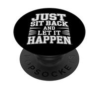 Just Sit Back And Let It Happen Relaxation Mindfulness |- PopSockets PopGrip Adesivo