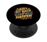 Just Sit Back And Let It Happen Relaxation Mindfulness - PopSockets PopGrip Adesivo