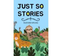 Just So Stories: 1902 Classic Story Collection For Children
