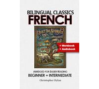 Just So Stories (French Translation, IPA and Adapted English): Language Learning using Bilingual Classics in French and Simplified English, for easier reading. Beginners to intermediate.