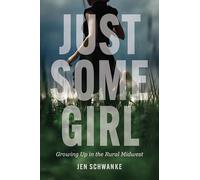 Just Some Girl: Growing Up in the Rural Midwest