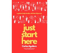 Just Start Here: a guide to help charities with their AI journey