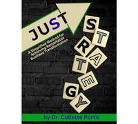JUST Strategy: A Simplified Method for Achieving Remarkable Business Transformation