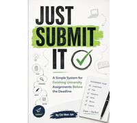 Just Submit It: A Simple System for Finishing University Assignments Before the Deadline