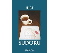 Just Sudoku: Sudoku Puzzles for Experienced Sudoku players | Break away from screens and challenge the mind | 6x9 inches, 155 Pages | 200+ Puzzles | Solutions included