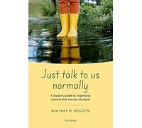 Just talk to us normally: A leader's guide to organizing schools that elevate students