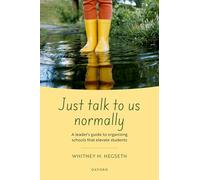 Just talk to us normally: A leader's guide to organizing schools that elevate students