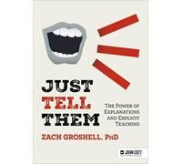 Zach Groshell Just Tell Them: The Power of Explanations and Explicit (Tascabile)
