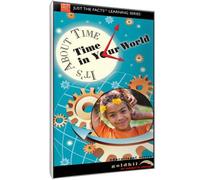 Just the Facts - It S About Time: Time in Your W