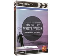Just the Facts: On Great White Wings (Wright Brothers)