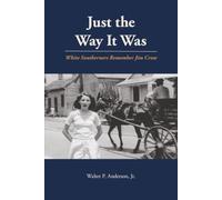 Just the Way It Was: White Southerners Remember Jim Crow