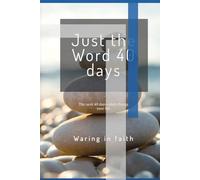 Just the Word 40 days: The next 40 days could change your life.