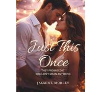 Just This Once: THEY PROMISED IT WOULDN'T MEAN ANYTHING