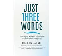 Just Three Words: 52 Simple Mantras To Unlock Your Greatest Potential