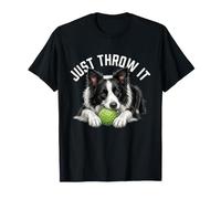 Just Throw It - Cane da Pastore Border Collie, papà, Cane Mamma Maglietta