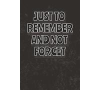 Just to Remember and Not Forget
