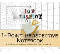 Just Tracing: 1-Point Perspective Notebook, A 75 Page One-Point Perspective Grid Notebook