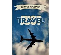 Just Travel: Lined Travel Journal & Notebook for Adventurers, Nomads, and Memory Keepers | Ideal for Travel Notes, Bucket Lists, and Journey Reflections