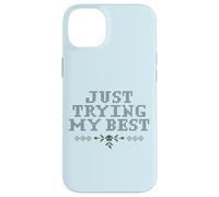 Just Trying My Best Cross Stitch Graphic Funny Design Custodia per iPhone 14 Plus