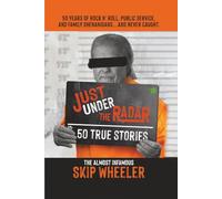 JUST UNDER THE RADAR: True (and moderately questionable) Short Stories