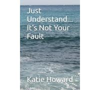 Just Understand... It's Not Your Fault