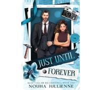 Just Until Forever: A Single Dad Billionaire Marriage of Convenience: A Single Dad Marriage of Convenience Billionaire Romance: 1