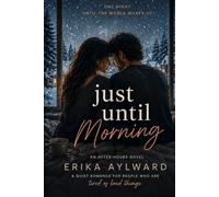Just Until Morning: An After Hours Novel