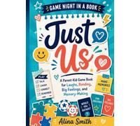 Just Us: A Parent-Kid Game Book for Laughs, Bonding, Big Feelings, and Memory-Making