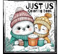 JUST US, Coloring Book For All Ages; Cute Animals Together.: Relieve stress and anxiety through creative, adorable art.