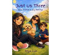 Just Us Three: Best Friends & Big Feelings
