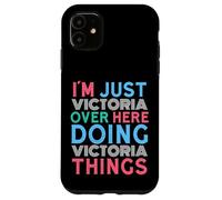 Just Victoria Here Doing Victoria Things Nome Custodia per iPhone 11