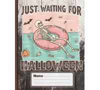 Just Waiting for Halloween Notebook: Spooky Summer Skeleton Journal for Students, Office, and Halloween Season Writing