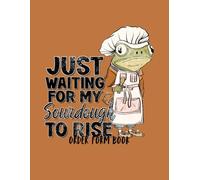 Just Waiting for My Sourdough to Rise: Order Form Book