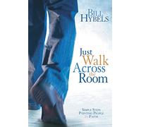 Just Walk Across the Room: Simple Steps Pointing People to Faith