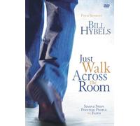 Just Walk Across the Room: Simple Steps Pointing People to Faith: Four Sessions on Simple Steps Pointing People to Faith